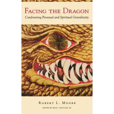 Facing the Dragon: Confronting Personal and Spiritual Grandiosity