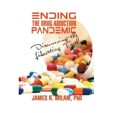 Ending the Drug Addiction Pandemic: Discovering the Liberating Truth