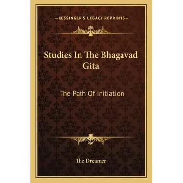 Studies in the Bhagavad Gita: The Path of Initiation
