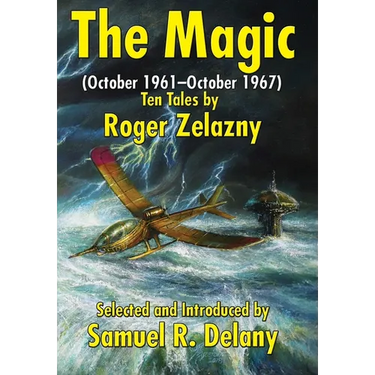 The Magic: (October 1961-October 1967) Ten Tales by Roger Zelazny