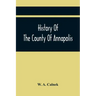 History Of The County Of Annapolis: Including Old Port Royal And Acadia: With Memoirs Of Its Representatives In The Provincial Parliament, And Biograp