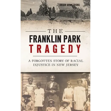 The Franklin Park Tragedy: A Forgotten Story of Racial Injustice in New Jersey