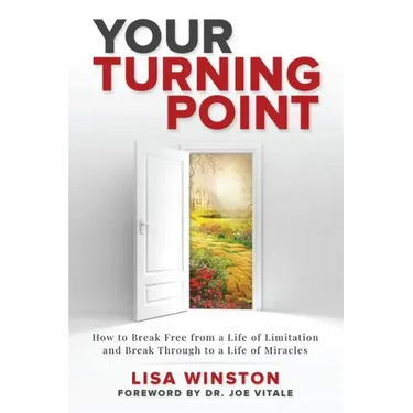 Your Turning Point: How to Break Free from a Life of Limitation and Break Through to a Life of Miracles