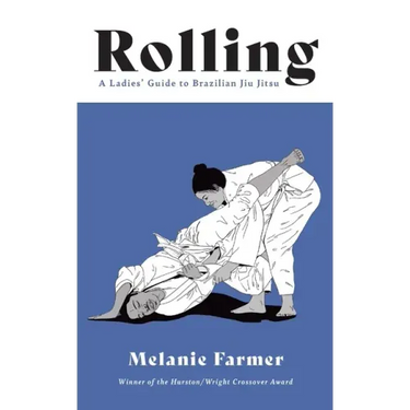 Rolling: A Ladies' Guide to Brazilian Jiu Jitsu