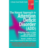 The Natural Approach to Attention Deficit Disorder (Add)