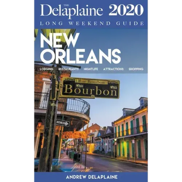 New Orleans - The Delaplaine 2020 Long Weekend Guide