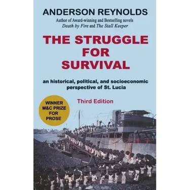 The Struggle for Survival: : An Historical, Political, and Socioeconomic Perspective of St. Lucia