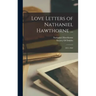 Love Letters of Nathaniel Hawthorne ...: 1841-1863
