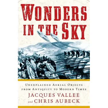 Wonders in the Sky: Unexplained Aerial Objects from Antiquity to Modern Times