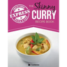 The Skinny Express Curry Recipe Book: Quick & Easy Authentic Low Fat Indian Dishes Under 300, 400 & 500 Calories
