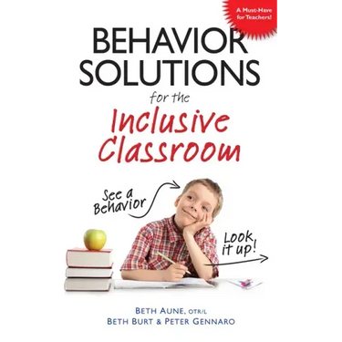 Behavior Solutions for the Inclusive Classroom: A Handy Reference Guide That Explains Behaviors Associated with Autism, Asperger's, Adhd, Sensory Proc