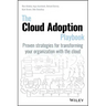 The Cloud Adoption Playbook: Proven Strategies for Transforming Your Organization with the Cloud