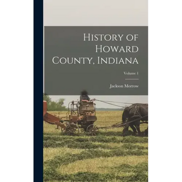 History of Howard County, Indiana; Volume 1