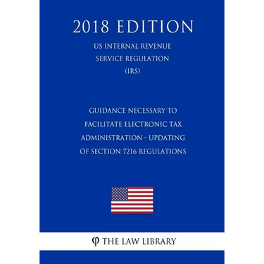 Guidance Necessary To Facilitate Electronic Tax Administration - Updating of Section 7216 Regulations (US Internal Revenue Service Regulation) (IRS) (