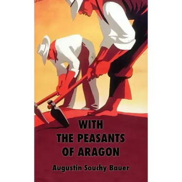 With the Peasants of Aragon: Libertarian Communism In The Liberated Areas
