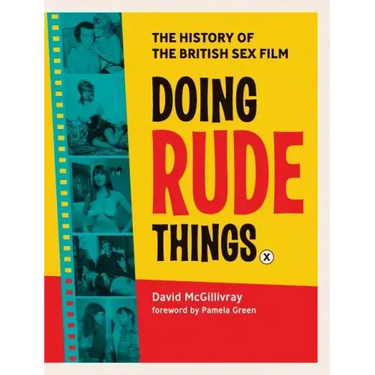 Doing Rude Things: The History of the British Sex Film