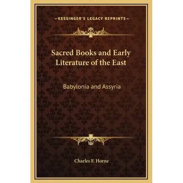 Sacred Books and Early Literature of the East: Babylonia and Assyria