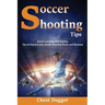 Soccer Shooting Tips: Soccer Coaching and Training Tips to Improve Your Soccer Shooting Power and Accuracy