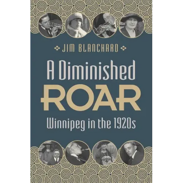 A Diminished Roar: Winnipeg in the 1920s