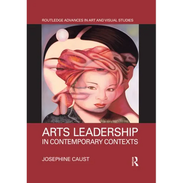 Arts Leadership in Contemporary Contexts
