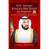 H.H. Sheikh Khalifa Bin Zayed Al Nahyan: A Tower of Leadership And Humanity