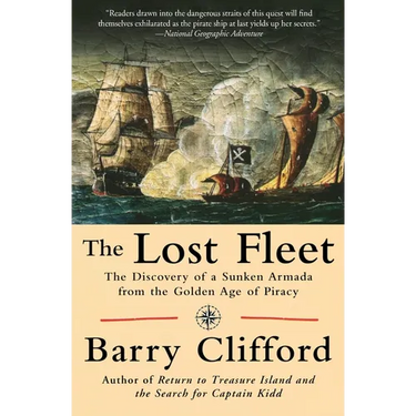 The Lost Fleet: The Discovery of a Sunken Armada from the Golden Age of Piracy