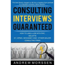 Consulting Interviews Guaranteed!: How to land a job with PwC, Deloitte, EY, KPMG, McKinsey and any other major consulting firms