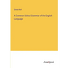 A Common-School Grammar of the English Language