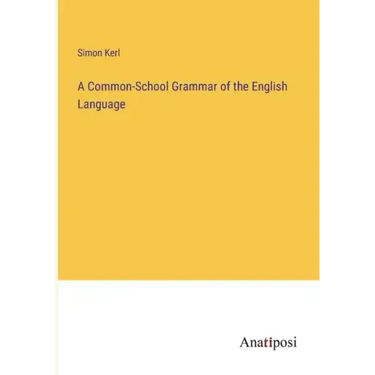 A Common-School Grammar of the English Language