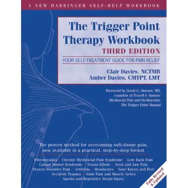 The Trigger Point Therapy Workbook: Your Self-Treatment Guide for Pain Relief