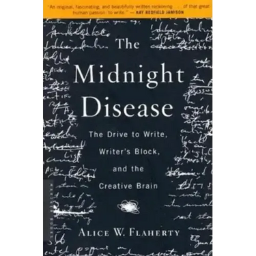 The Midnight Disease: The Drive to Write, Writer's Block, and the Creative Brain