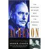 Acheson: The Secretary of State Who Created the American World