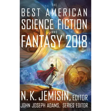 The Best American Science Fiction and Fantasy 2018