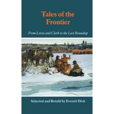 Tales of the Frontier: From Lewis and Clark to the Last Roundup