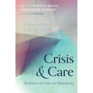 Crisis and Care: Meditations on Faith and Philanthropy