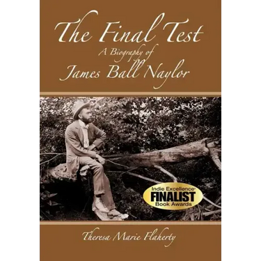 The Final Test - A Biography of James Ball Naylor