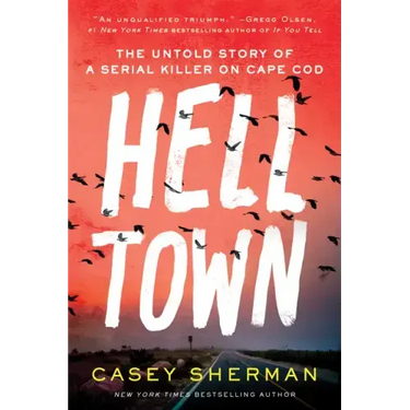 Helltown: The Untold Story of a Serial Killer on Cape Cod