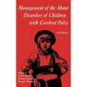 Management of the Motor Disorders of Children with Cerebral Palsy