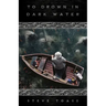 To Drown in Dark Water