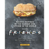 Recipes Inspired by the Number One Sitcom in The World - Friends: Learn How to Make the Friendliest Recipes Ever