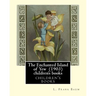 The Enchanted Island of Yew (1903), by L. Frank Baum children's books: Lyman Frank Baum (May 15, 1856 - May 6, 1919), better known by his pen name L.