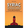 Syriac Orthodox Church for Beginners: The Ancient Christian Church of Antioch Explained