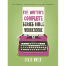 The Writer's Complete Series Bible Workbook: The one tool a series writer can't live without.