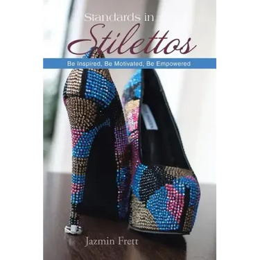 Standards in Stilettos: Be Inspired, Be Motivated, Be Empowered