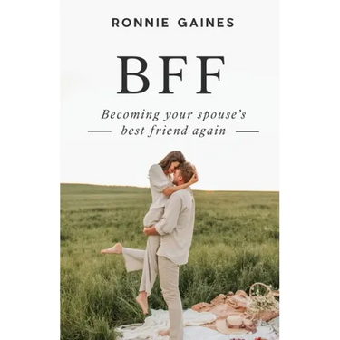 Bff: Becoming Your Spouse's Best Friend Again