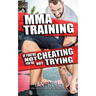 MMA Training: If You're Not Cheating You're Not Trying