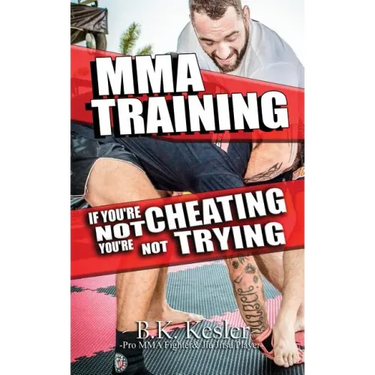 MMA Training: If You're Not Cheating You're Not Trying