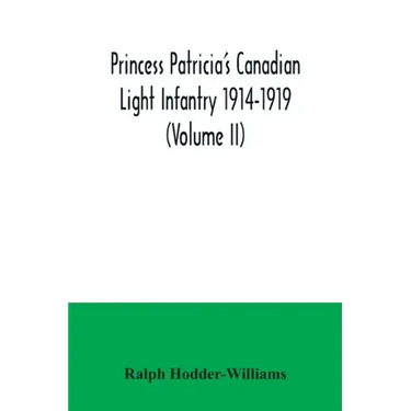 Princess Patricia's Canadian Light Infantry 1914-1919 (Volume II)