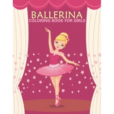 Ballerina coloring book for girls: An girls Coloring Book With Stress-relif, Easy and Relaxing Coloring Pages.