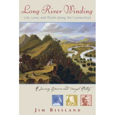Long River Winding: Life, Love, and Death Along the Connecticut